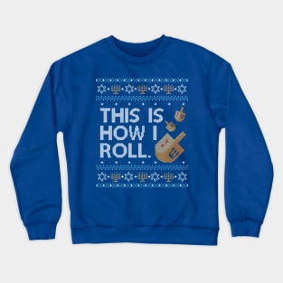 Funny Ugly Hanukkah Sweater, How I Roll Dreidel Crewneck Sweatshirt